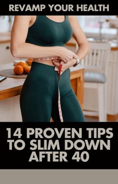Cover Revamp Your Health: 14 Proven Tips to Slim Down After 40 (eBook, ePUB)