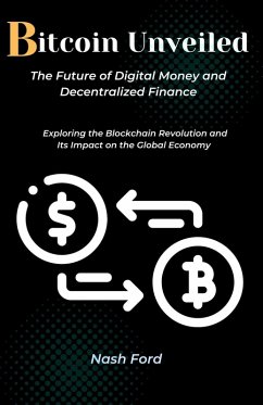 Cover Bitcoin Unveiled: The Future of Digital Money and Decentralized Finance (eBook, ePUB)