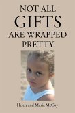 NOT ALL GIFTS ARE WRAPPED PRETTY (eBook, ePUB)