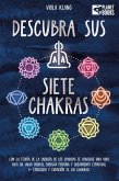 Descubra sus siete chakras: Con la teoría de la energía de los chakras se consigue una vida rica en salud mental, energía positiva y crecimiento espiritual (+ ejercicios y curación de los chakras) (eBook, ePUB)