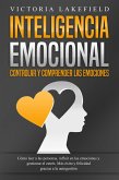 INTELIGENCIA EMOCIONAL - Controlar y comprender las emociones: Cómo leer a las personas, influir en las emociones y gestionar el estrés. Más éxito y felicidad gracias a la autogestión (eBook, ePUB) INTELIGENCIA EMOCIONAL - Controlar y comprender las emociones: Cómo leer a las personas, influir en las emociones y gestionar el estrés. Más éxito y felicidad gracias a la autogestión (eBook, ePUB)