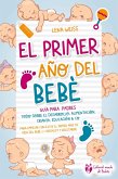 El primer año del bebé - Guía para los padres: Todo sobre el desarrollo, alimentación, crianza, educación & Co. Para empezar con éxito el primer año de vida del bebé (+ checklist y recetario) (eBook, ePUB) El primer año del bebé - Guía para los padres: Todo sobre el desarrollo, alimentación, crianza, educación & Co. Para empezar con éxito el primer año de vida del bebé (+ checklist y recetario) (eBook, ePUB)