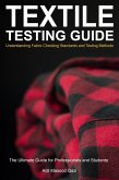 Textile Testing Guide: Understanding Fabric Checking Standards and Testing Methods (eBook, ePUB)