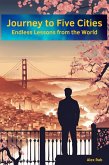 Journey to Five Cities: Endless Lessons from the World (eBook, ePUB) Journey to Five Cities: Endless Lessons from the World (eBook, ePUB)
