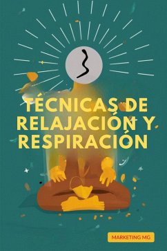 Técnicas de Relajación y Respiración (eBook, ePUB) - Mg, Marketing