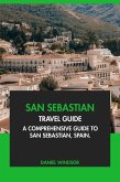 San Sebastian Travel Guide: A Comprehensive Guide to San Sebastian, Spain (eBook, ePUB) San Sebastian Travel Guide: A Comprehensive Guide to San Sebastian, Spain (eBook, ePUB)