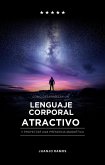 Cómo desarrollar un lenguaje corporal atractivo y desarrollar una presencia magnética (eBook, ePUB)