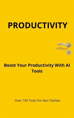 Boost Your Productivity With AI Tools (eBook, ePUB) - Basso, Daniel