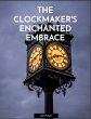 The Clockmaker's Enchanted Embrace... - Bild 1
