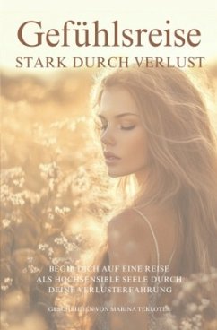 Gefühlsreise - Stark durch Verlust - Teklote, Marina