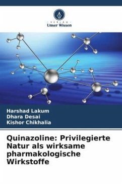 Quinazoline: Privilegierte Natur als wirksame pharmakologische Wirkstoffe - Lakum, Harshad;Desai, Dhara;Chikhalia, Kishor