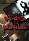Wir erfüllen jeden Wunsch Wir erfüllen jeden Wunsch