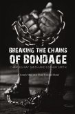 Breaking the Chains of Bondage Breaking the Chains of Bondage
