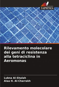 Rilevamento molecolare dei geni di resistenza alla tetraciclina in Aeromonas - Al-Shalah, Lubna;H. Al-Charrakh, Alaa