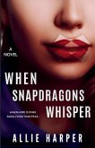 When Snapdragons Whisper When Snapdragons Whisper