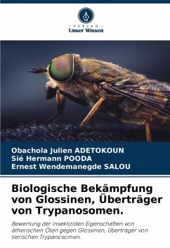 Biologische Bekämpfung von Glossinen, Überträger von Trypanosomen. - Adetokoun, Obachola Julien;Pooda, Sié Hermann;Salou, Ernest Wendemanegde