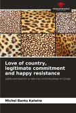 Love of country, legitimate commitment and happy resistance