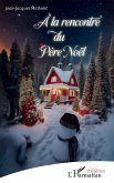 À la rencontre du Père Noël À la rencontre du Père Noël