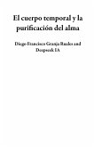 El cuerpo temporal y la purificación del alma (eBook, ePUB) El cuerpo temporal y la purificación del alma (eBook, ePUB)