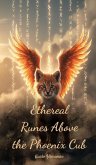 Ethereal Runes Above the Phoenix Cub Ethereal Runes Above the Phoenix Cub