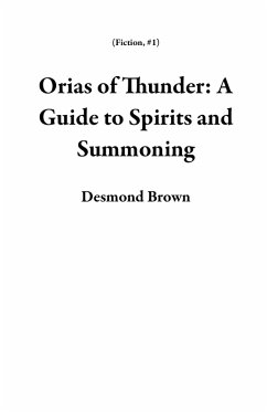 Cover Orias of Thunder: A Guide to Spirits and Summoning (Fiction, #1) (eBook, ePUB)