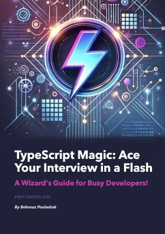 TypeScript Magic: Ace Your Interview in a Flash - A Wizard's Guide for Busy Developers! (eBook, ePUB) - Pooladrak, Behrouz