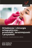 Ortodoncja i chirurgia ortognatyczna - przesz¿o¿¿, tera¿niejszo¿¿ i przysz¿o¿¿