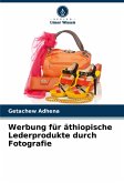 Werbung für äthiopische Lederprodukte durch Fotografie Werbung für äthiopische Lederprodukte durch Fotografie
