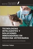 TECNOLOGÍAS INTELIGENTES Y SOLUCIONES INNOVADORAS EN MEDICINA VETERINARIA TECNOLOGÍAS INTELIGENTES Y SOLUCIONES INNOVADORAS EN MEDICINA VETERINARIA