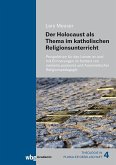 Der Holocaust als Thema im katholischen Religionsunterricht Der Holocaust als Thema im katholischen Religionsunterricht