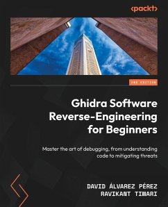 Ghidra Software Reverse-Engineering for Beginners - Second Edition - Pérez, David Álvarez; Tiwari, Ravikant