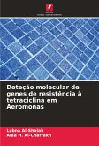 Deteção molecular de genes de resistência à tetraciclina em Aeromonas Deteção molecular de genes de resistência à tetraciclina em Aeromonas