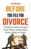 Before You File for Divorce: A Guide for Couples Looking to Pause, Reflect, and Reconsider Before Signing the Papers (eBook, ePUB) Before You File for Divorce: A Guide for Couples Looking to Pause, Reflect, and Reconsider Before Signing the Papers (eBook, ePUB)