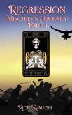 Regression: Mischief's Journey Part 4 (The Gods of Chaos: Mischief's Journey, #4) (eBook, ePUB) Regression: Mischief's Journey Part 4 (The Gods of Chaos: Mischief's Journey, #4) (eBook, ePUB)