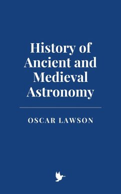 Cover History of Ancient and Medieval Astronomy (eBook, ePUB)