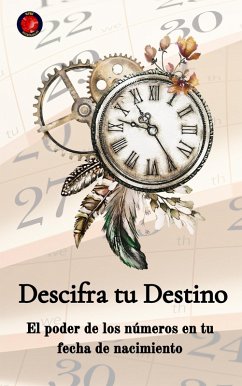 Descifra tu Destino El poder de los números en tu fecha de nacimiento (eBook, ePUB) - Rubi, Alina