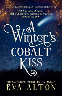 A Winter's Cobalt Kiss: A Sweet Paranormal Romance in the World of Stray Witch (The Vampires of Emberbury) (eBook, ePUB) - Alton, Eva