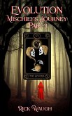 Evolution: Mischief's Journey Part 3 (The Gods of Chaos: Mischief's Journey, #3) (eBook, ePUB) Evolution: Mischief's Journey Part 3 (The Gods of Chaos: Mischief's Journey, #3) (eBook, ePUB)