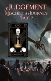 Judgement: Mischief's Journey Part 7 (The Gods of Chaos: Mischief's Journey, #7) (eBook, ePUB) Judgement: Mischief's Journey Part 7 (The Gods of Chaos: Mischief's Journey, #7) (eBook, ePUB)