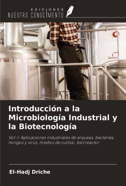 Introducción a la Microbiología Industrial y la Biotecnología Introducción a la Microbiología Industrial y la Biotecnología