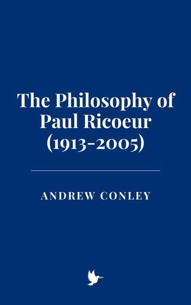 The Philosophy of Paul Ricoeur (1913-2005) (eBook, ePUB) The Philosophy of Paul Ricoeur (1913-2005) (eBook, ePUB)