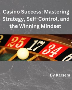 Casino Success: Mastering Strategy, Self-Control, and the Winning Mindset (eBook, ePUB) - Karsem