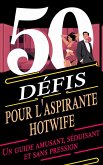 50 défis pour l'aspirante hotwife Un guide amusant, séduisant et sans pression (eBook, ePUB)