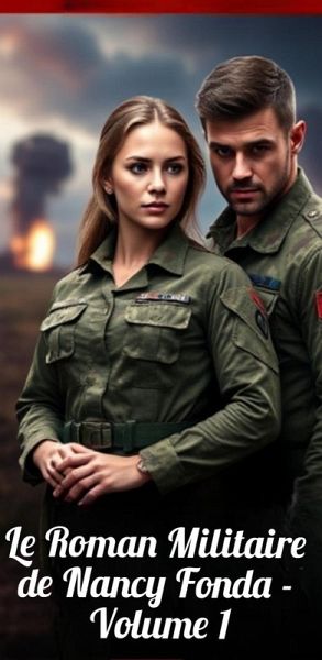 Le Roman Militaire de Nancy Fonda - Volume 1 (eBook, ePUB) Le Roman Militaire de Nancy Fonda - Volume 1 (eBook, ePUB)