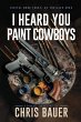 I Heard You Paint Cowboys - Bild 1