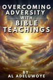 Overcoming Adversity With Bible Teachings (eBook, ePUB)