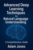 Advanced Deep Learning Techniques for Natural Language Understanding: A Comprehensive Guide (eBook, ePUB)