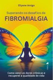 Superando os desafios da Fibromialgia (eBook, ePUB)