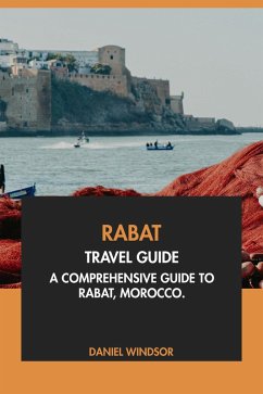 Rabat Travel Guide: A Comprehensive Guide to Rabat, Morocco (eBook, ePUB) - Windsor, Daniel