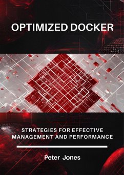 Optimized Docker: Strategies for Effective Management and Performance (eBook, ePUB) - Jones, Peter